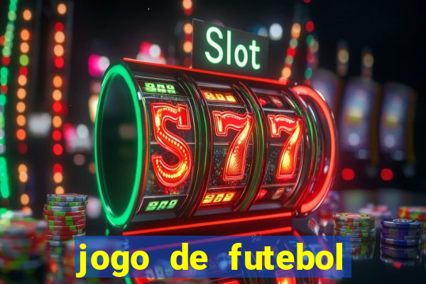 jogo de futebol com dinheiro infinito